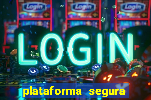 plataforma segura do jogo do tigre